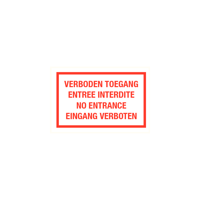 VERBODEN TOEGANG, ENTREE INTERDITE, NO ENTRANCE, EINGANG VERBOTEN