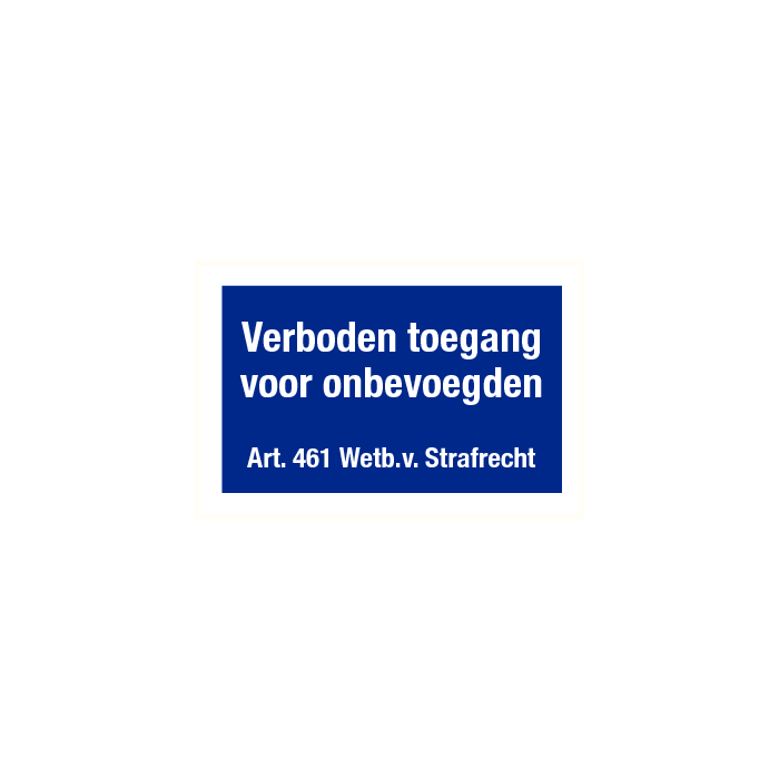 VERBODEN TOEGANG VOOR ONBEVOEGDEN Art. 461 Wetb. v. Strafrecht