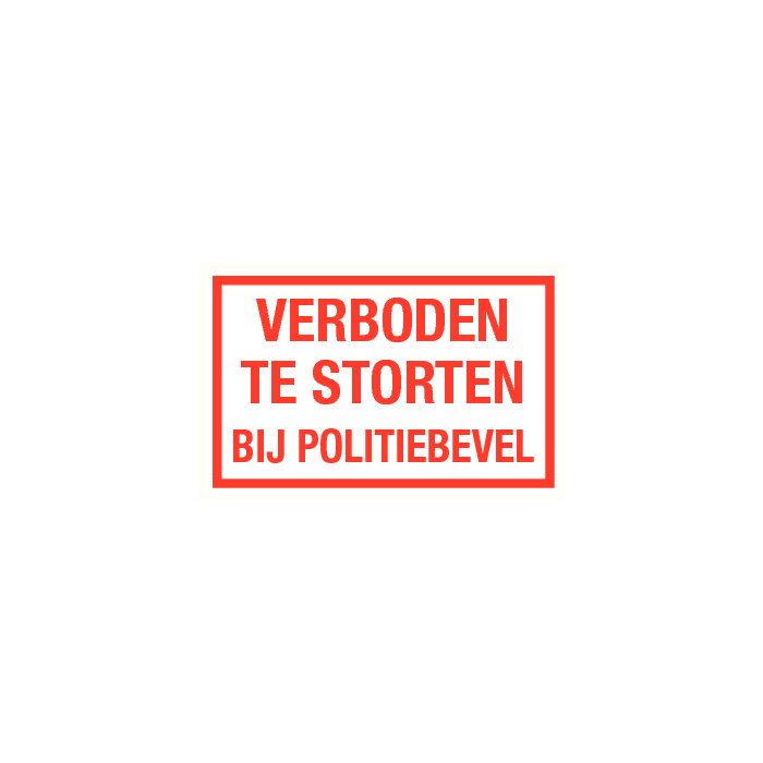 Tekstbord Verboden te storten bij politiebevel