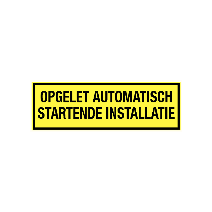 Tekstbord Opgelet automatisch startende installatie