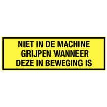 Tekstbord Niet in de machine grijpen wanneer deze in beweging is